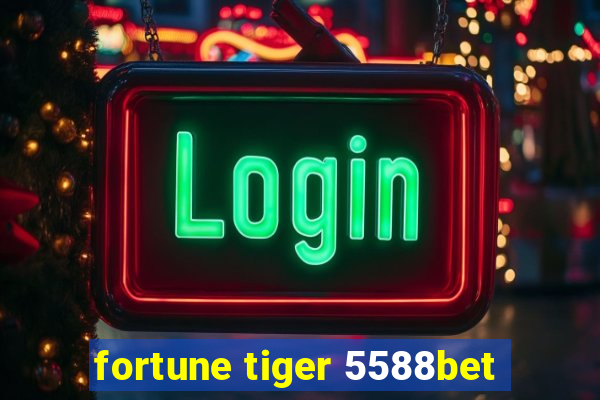fortune tiger 5588bet